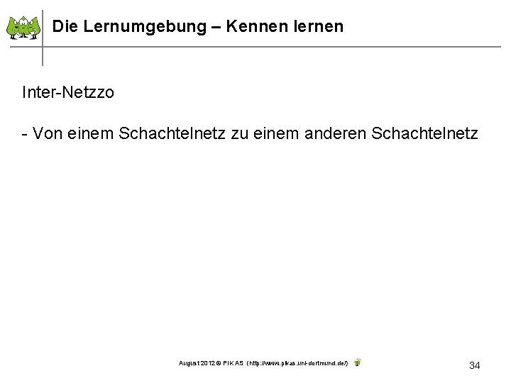 Die Lernumgebung – Kennen lernen Inter-Netzzo - Von einem Schachtelnetz zu einem anderen Schachtelnetz