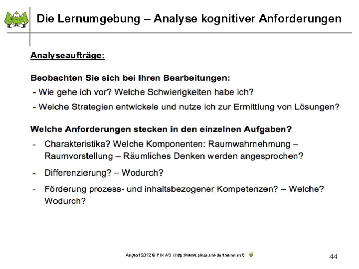 Die Lernumgebung – Analyse kognitiver Anforderungen August 2012 © PIK AS (http: //www. pikas.