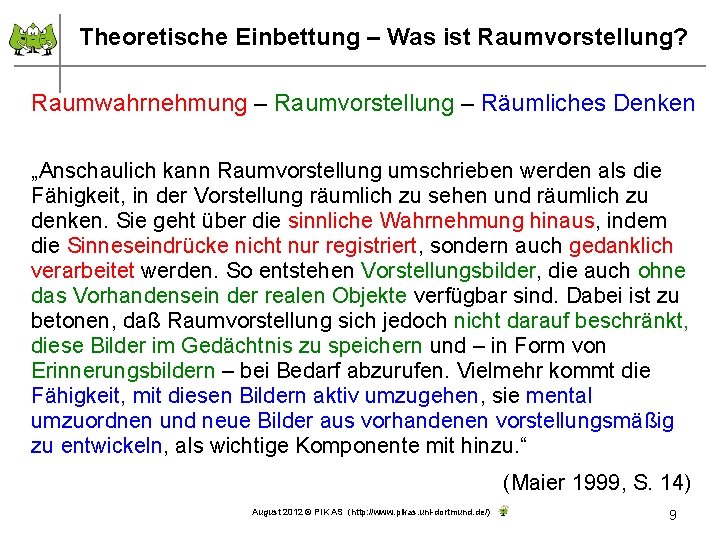 Theoretische Einbettung – Was ist Raumvorstellung? Raumwahrnehmung – Raumvorstellung – Räumliches Denken „Anschaulich kann