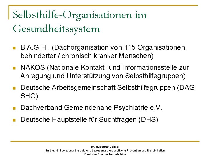 Selbsthilfe-Organisationen im Gesundheitssystem n B. A. G. H. (Dachorganisation von 115 Organisationen behinderter /