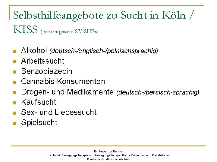 Selbsthilfeangebote zu Sucht in Köln / KISS ( von insgesamt 275 SHGs) n n