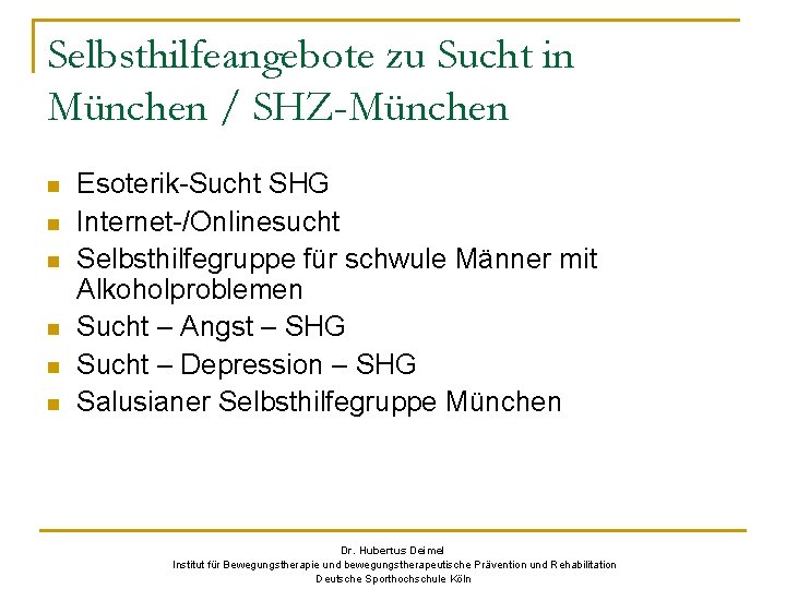 Selbsthilfeangebote zu Sucht in München / SHZ-München n n n Esoterik-Sucht SHG Internet-/Onlinesucht Selbsthilfegruppe