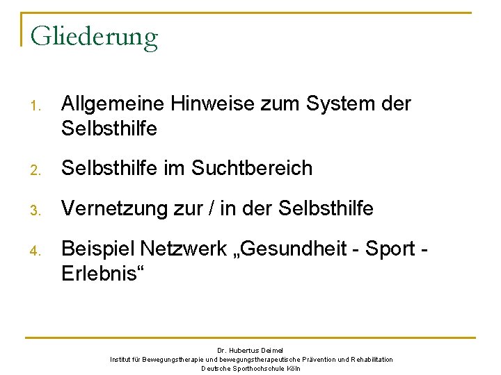Gliederung 1. Allgemeine Hinweise zum System der Selbsthilfe 2. Selbsthilfe im Suchtbereich 3. Vernetzung
