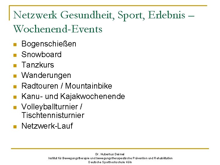 Netzwerk Gesundheit, Sport, Erlebnis – Wochenend-Events n n n n Bogenschießen Snowboard Tanzkurs Wanderungen