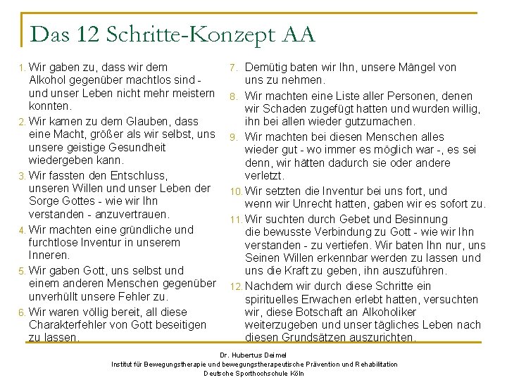 Das 12 Schritte-Konzept AA 1. Wir gaben zu, dass wir dem Alkohol gegenüber machtlos