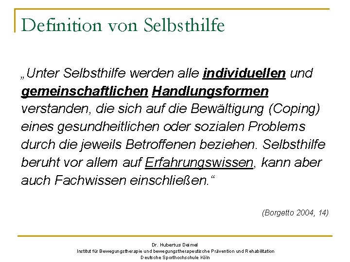 Definition von Selbsthilfe „Unter Selbsthilfe werden alle individuellen und gemeinschaftlichen Handlungsformen verstanden, die sich