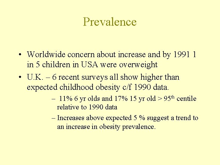 Prevalence • Worldwide concern about increase and by 1991 1 in 5 children in