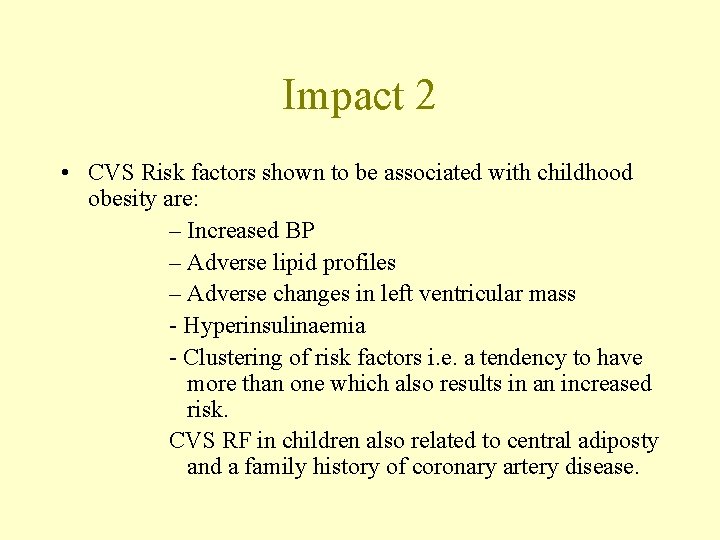 Impact 2 • CVS Risk factors shown to be associated with childhood obesity are: