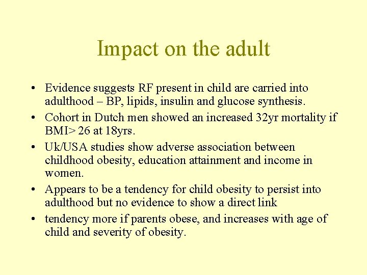 Impact on the adult • Evidence suggests RF present in child are carried into