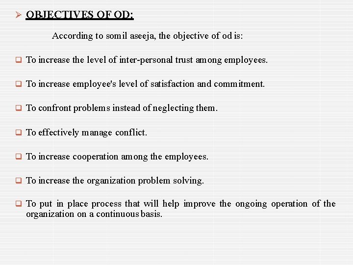  OBJECTIVES OF OD: According to somil aseeja, the objective of od is: To