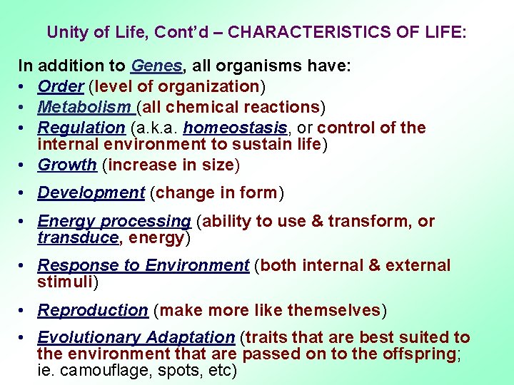 Unity of Life, Cont’d – CHARACTERISTICS OF LIFE: In addition to Genes, all organisms