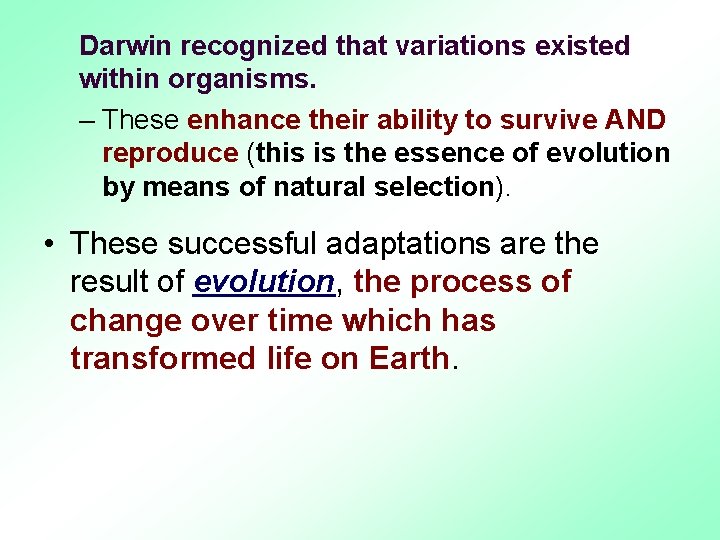 Darwin recognized that variations existed within organisms. – These enhance their ability to survive