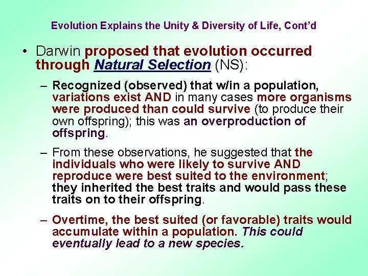 Evolution Explains the Unity & Diversity of Life, Cont’d • Darwin proposed that evolution