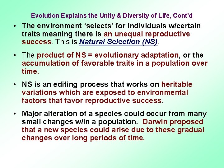 Evolution Explains the Unity & Diversity of Life, Cont’d • The environment ‘selects’ for