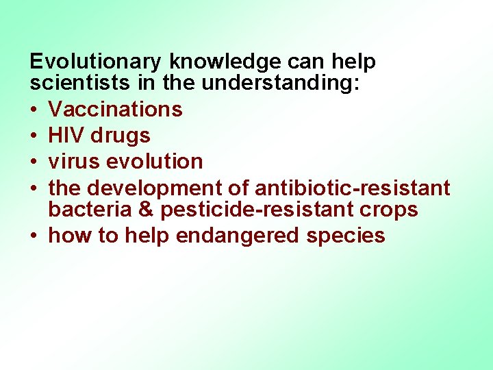 Evolutionary knowledge can help scientists in the understanding: • Vaccinations • HIV drugs •