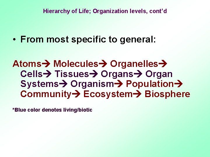 Hierarchy of Life; Organization levels, cont’d • From most specific to general: Atoms Molecules