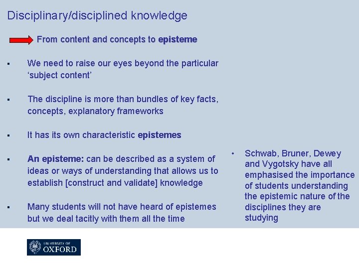 Disciplinary/disciplined knowledge From content and concepts to episteme § We need to raise our