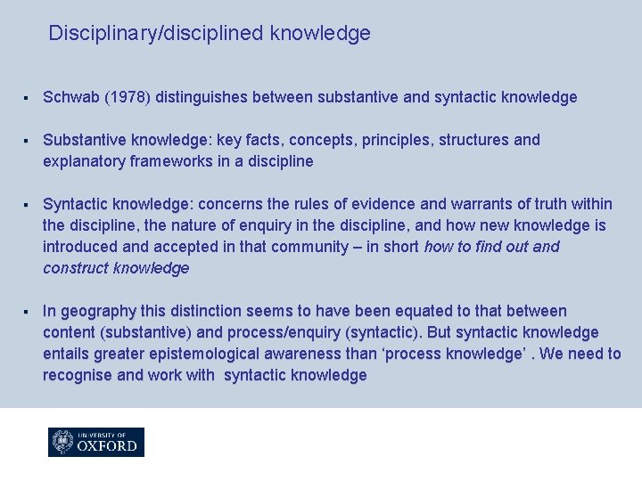 Disciplinary/disciplined knowledge § Schwab (1978) distinguishes between substantive and syntactic knowledge § Substantive knowledge: