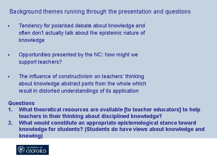 Background themes running through the presentation and questions § Tendency for polarised debate about