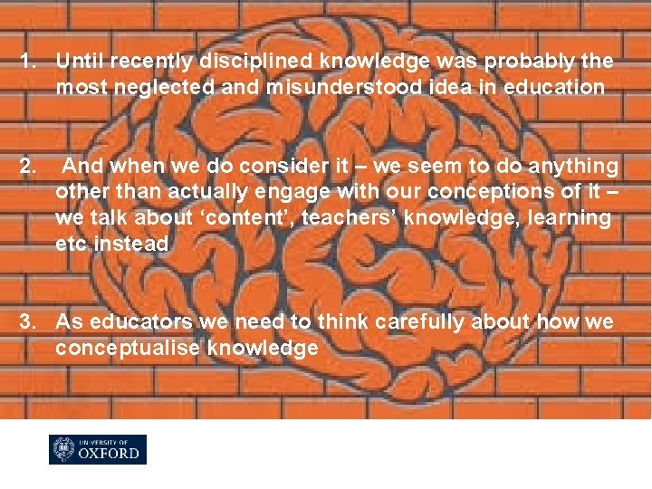 1. Until recently disciplined knowledge was probably the most neglected and misunderstood idea in