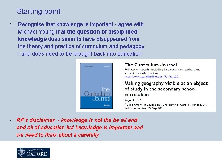 Starting point 4. § Recognise that knowledge is important - agree with Michael Young