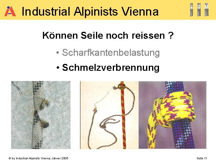 Industrial Alpinists Vienna Können Seile noch reissen ? • Scharfkantenbelastung • Schmelzverbrennung © by