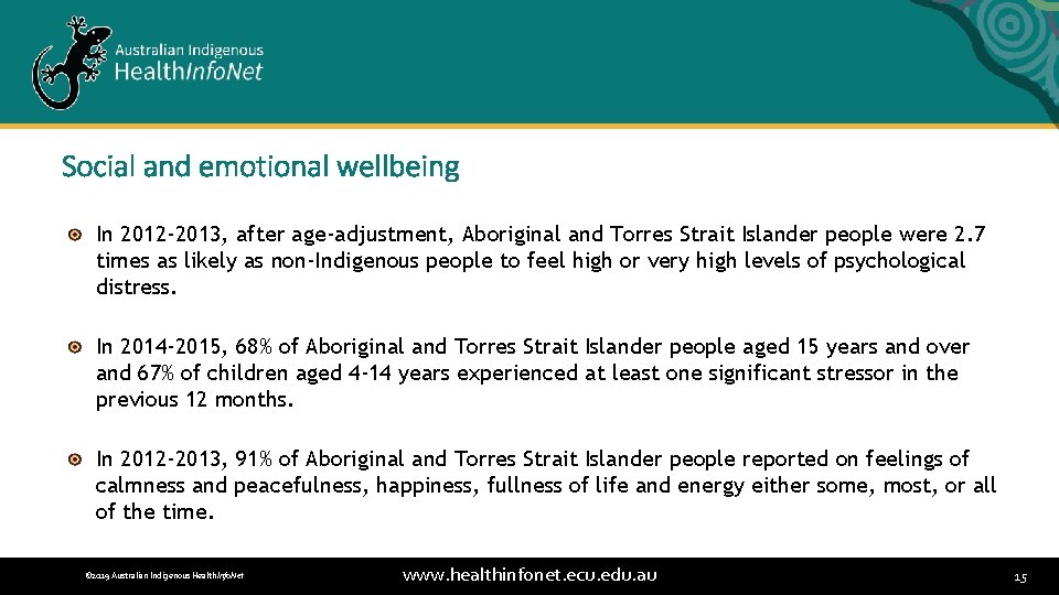 Social and emotional wellbeing In 2012 -2013, after age-adjustment, Aboriginal and Torres Strait Islander