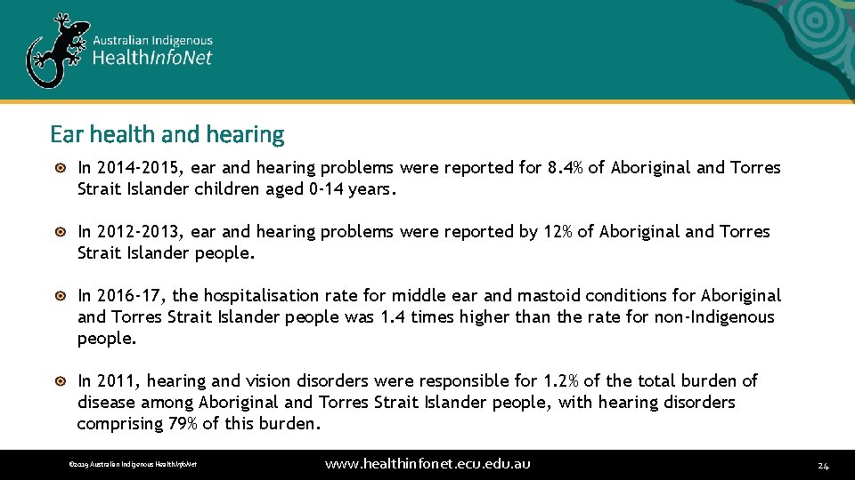 Ear health and hearing In 2014 -2015, ear and hearing problems were reported for