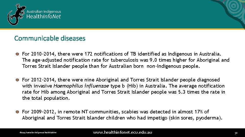 Communicable diseases For 2010 -2014, there were 172 notifications of TB identified as Indigenous