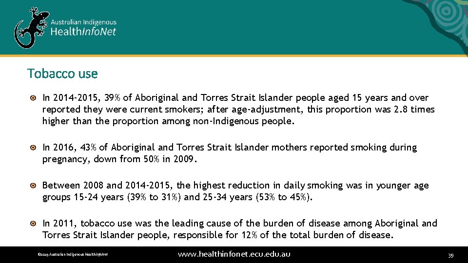 Tobacco use In 2014 -2015, 39% of Aboriginal and Torres Strait Islander people aged