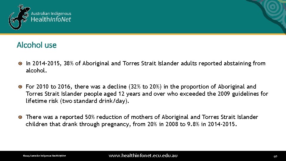 Alcohol use In 2014 -2015, 38% of Aboriginal and Torres Strait Islander adults reported