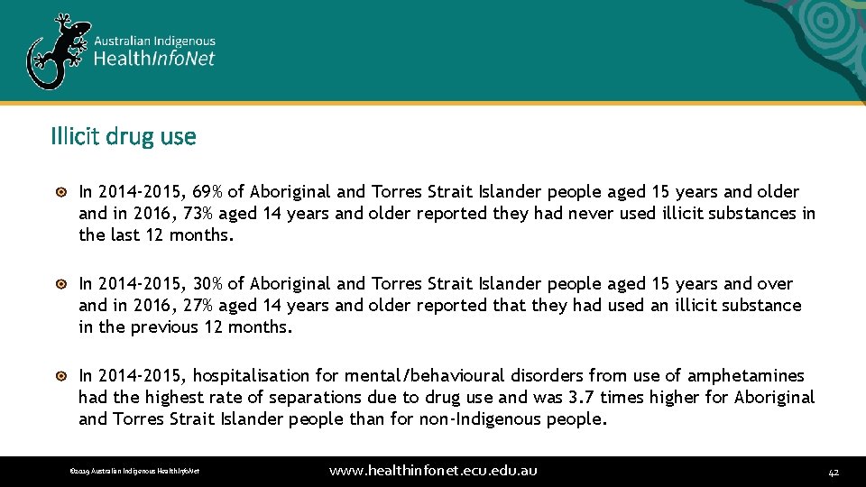 Illicit drug use In 2014 -2015, 69% of Aboriginal and Torres Strait Islander people