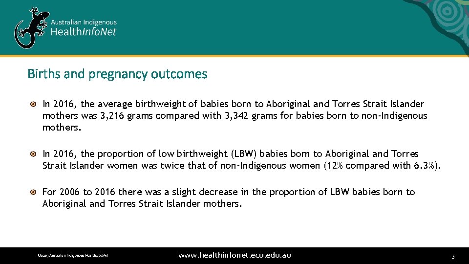 Births and pregnancy outcomes In 2016, the average birthweight of babies born to Aboriginal