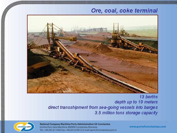 Ore, coal, coke terminal 13 berths depth up to 19 meters direct transshipment from