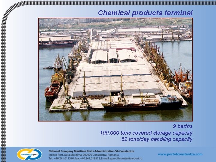 Chemical products terminal 9 berths 100, 000 tons covered storage capacity 52 tons/day handling