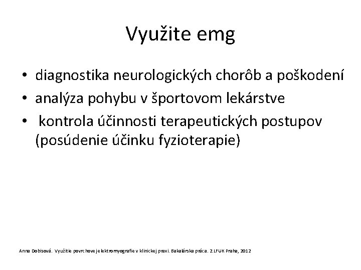 Využite emg • diagnostika neurologických chorôb a poškodení • analýza pohybu v športovom lekárstve