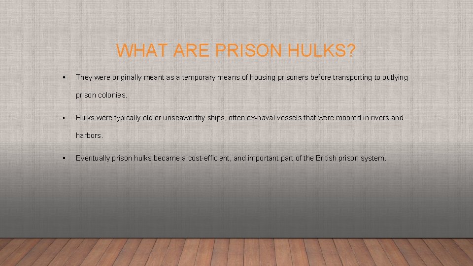 WHAT ARE PRISON HULKS? § They were originally meant as a temporary means of