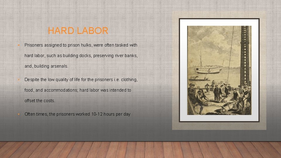 HARD LABOR § Prisoners assigned to prison hulks, were often tasked with hard labor,