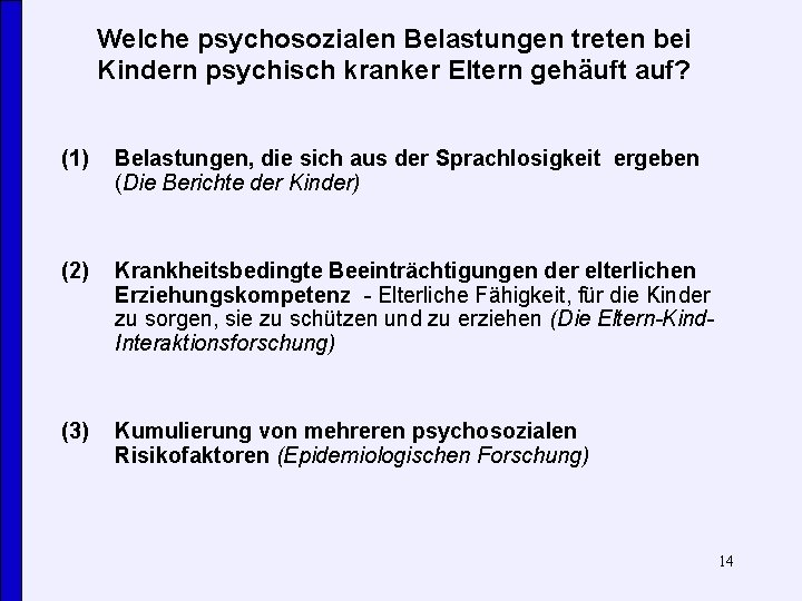 Welche psychosozialen Belastungen treten bei Kindern psychisch kranker Eltern gehäuft auf? (1) Belastungen, die