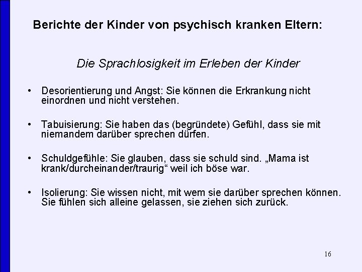 Berichte der Kinder von psychisch kranken Eltern: Die Sprachlosigkeit im Erleben der Kinder •