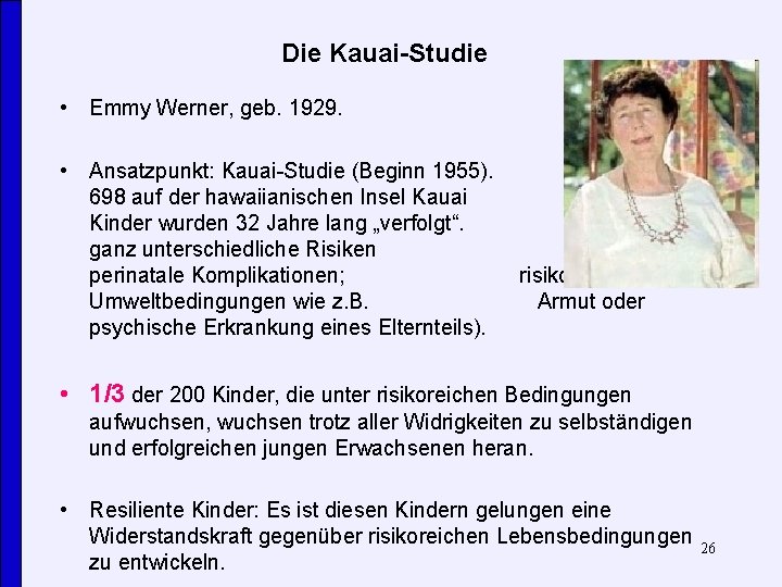 Die Kauai-Studie • Emmy Werner, geb. 1929. • Ansatzpunkt: Kauai-Studie (Beginn 1955). 698 auf