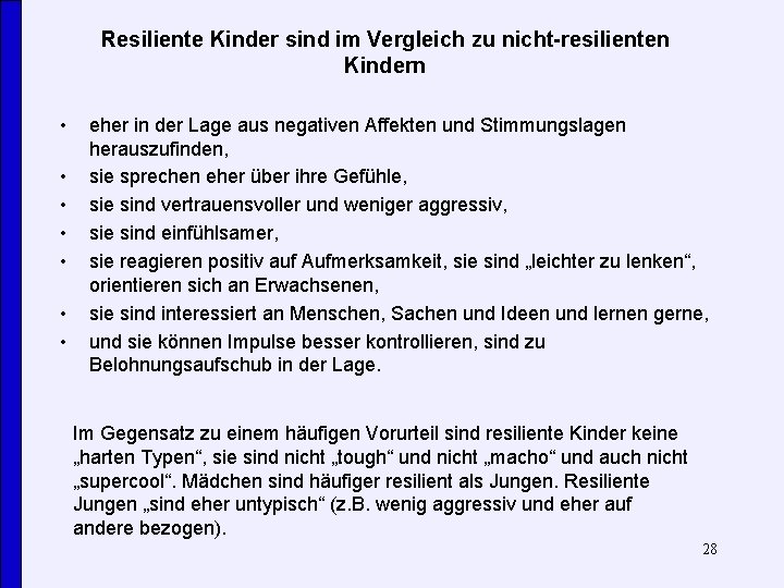 Resiliente Kinder sind im Vergleich zu nicht-resilienten Kindern • • eher in der Lage