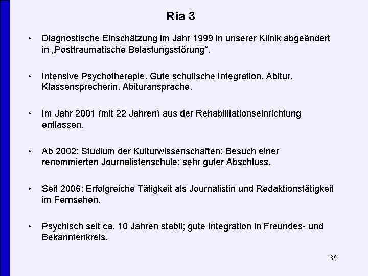 Ria 3 • Diagnostische Einschätzung im Jahr 1999 in unserer Klinik abgeändert in „Posttraumatische