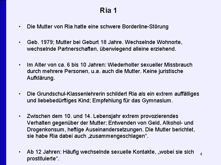 Ria 1 • Die Mutter von Ria hatte eine schwere Borderline-Störung • Geb. 1979;