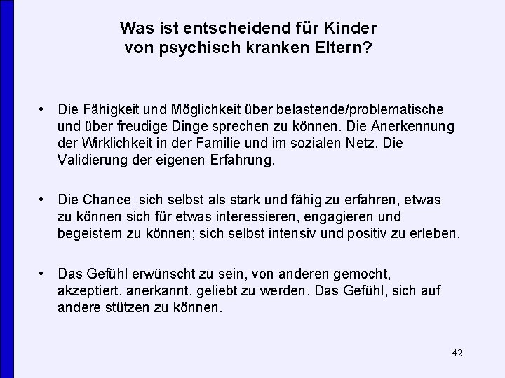 Was ist entscheidend für Kinder von psychisch kranken Eltern? • Die Fähigkeit und Möglichkeit