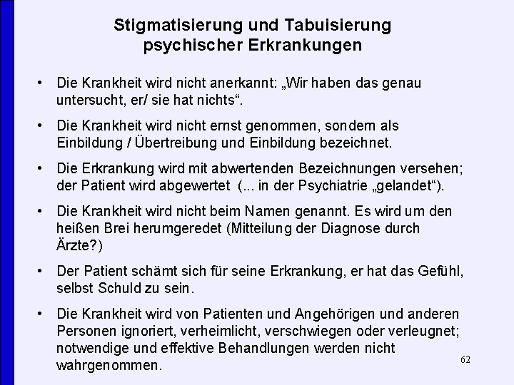 Stigmatisierung und Tabuisierung psychischer Erkrankungen • Die Krankheit wird nicht anerkannt: „Wir haben das