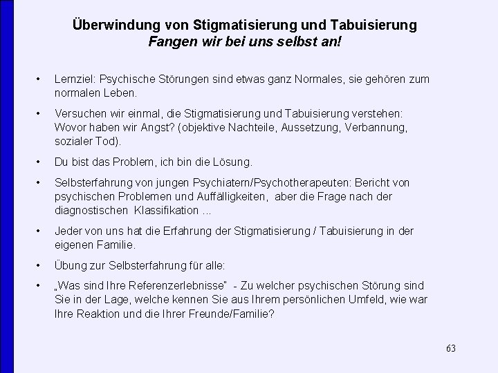Überwindung von Stigmatisierung und Tabuisierung Fangen wir bei uns selbst an! • Lernziel: Psychische