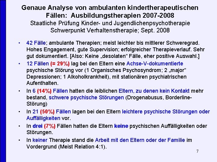 Genaue Analyse von ambulanten kindertherapeutischen Fällen: Ausbildungstherapien 2007 -2008 Staatliche Prüfung Kinder- und Jugendlichenpsychotherapie