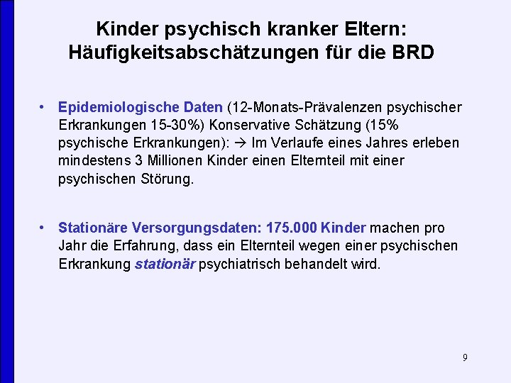 Kinder psychisch kranker Eltern: Häufigkeitsabschätzungen für die BRD • Epidemiologische Daten (12 -Monats-Prävalenzen psychischer