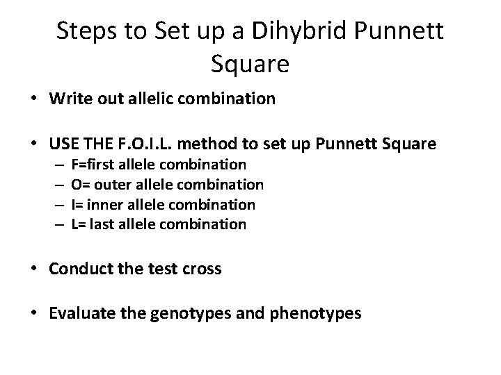 Steps to Set up a Dihybrid Punnett Square • Write out allelic combination •